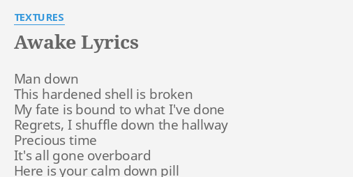 Awake Lyrics By Textures Man Down This Hardened