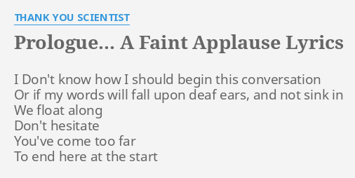 Prologue A Faint Applause Lyrics By Thank You Scientist I Don T Know How