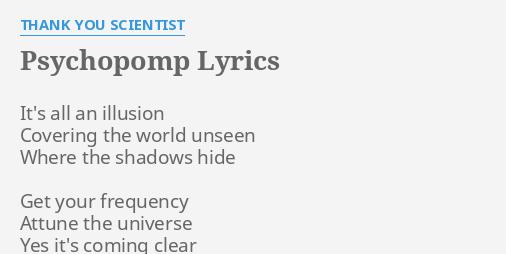 Psychopomp Lyrics By Thank You Scientist It S All An Illusion