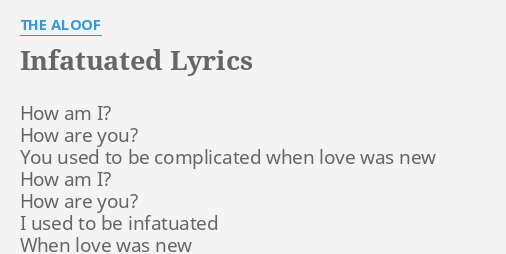 infatuated-lyrics-by-the-aloof-how-am-i-how