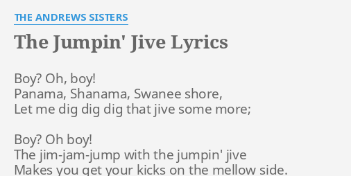 The Jumpin Jive Lyrics By The Andrews Sisters Boy Oh Boy Panama