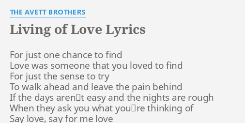 Living Of Love Lyrics By The Avett Brothers For Just One Chance