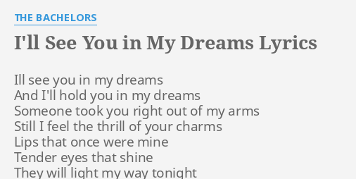 "I'LL SEE YOU IN MY DREAMS" LYRICS by THE BACHELORS: Ill see you in...