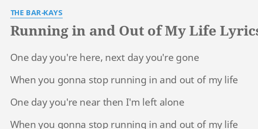 keep running in and out of my life lyrics