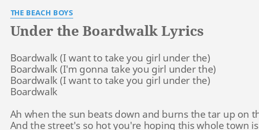 Under The Boardwalk Lyrics By The Beach Boys Boardwalk Boardwalk Boardwalk Boardwalk 1464