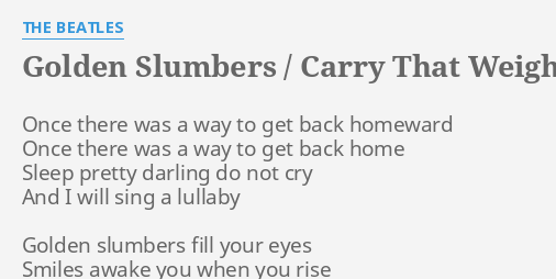 Golden Slumbers Carry That Weight The End Lyrics By The Beatles