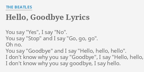 Hello Goodbye Lyrics By The Beatles You Say Yes I