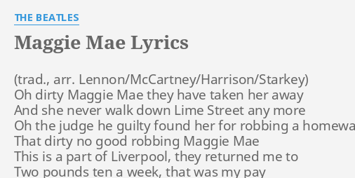 Maggie Mae Lyrics By The Beatles Oh Dirty Maggie Mae