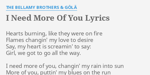 I Need More Of You Lyrics By The Bellamy Brothers Gola Hearts Burning Like They