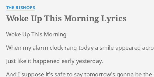 Woke Up This Morning Lyrics By The Bishops Woke Up This Morning