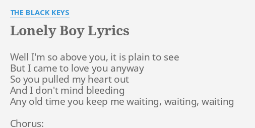 Lonely Boy Lyrics By The Black Keys Well I M So Above