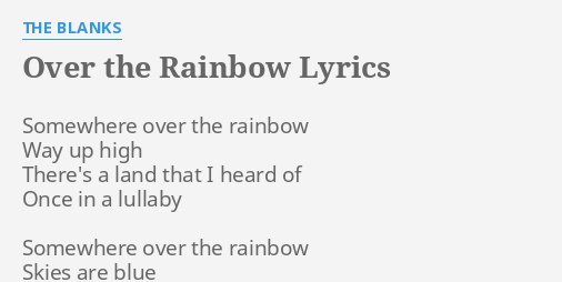 Over The Rainbow Lyrics By The Blanks Somewhere Over The Rainbow