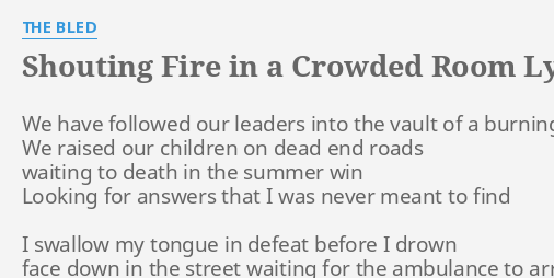 Shouting Fire In A Crowded Room Lyrics By The Bled We Have