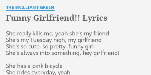 Funny Girlfriend Lyrics By The Brilliant Green She Really Kills Me