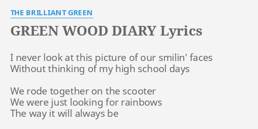 Green Wood Diary Lyrics By The Brilliant Green I Never Look At