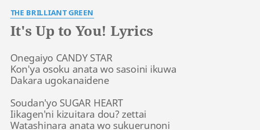 It S Up To You Lyrics By The Brilliant Green Onegaiyo Candy Star Kon Ya