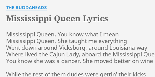 Mississippi Queen Lyrics By The Buddaheads Mississippi Queen You Know