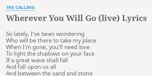 The Calling - Wherever you will go  Wherever you will go, Love songs,  Music lyrics