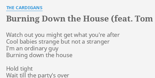 Burning Down The House Feat Tom Jones Lyrics By The Cardigans