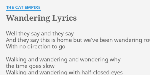 Wandering Lyrics By The Cat Empire Well They Say And