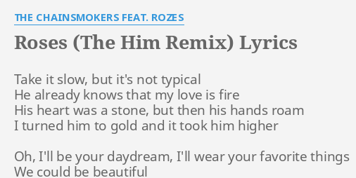 ROSES (THE HIM REMIX)" LYRICS by THE CHAINSMOKERS FEAT. ROZES ...