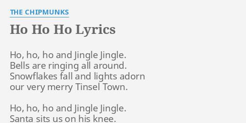 Ho Ho Ho Lyrics By The Chipmunks Ho Ho Ho And