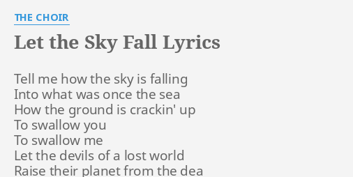 Let The Sky Fall Lyrics By The Choir Tell Me How The