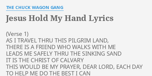 Jesus Hold My Hand Lyrics By The Chuck Wagon Gang As I Travel Thru