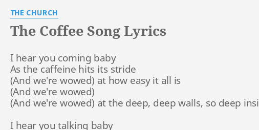 the-coffee-song-lyrics-by-the-church-i-hear-you-coming