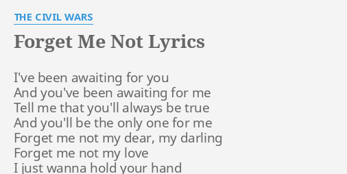 Forget Me Not Lyrics By The Civil Wars I Ve Been Awaiting For