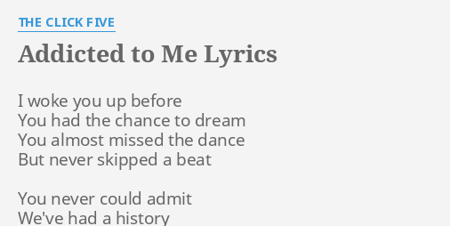 Addicted To Me Lyrics By The Click Five I Woke You Up