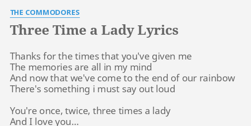 Three Time A Lady Lyrics By The Commodores Thanks For The Times