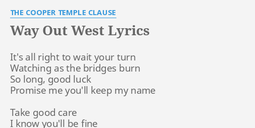 Way Out West Lyrics By The Cooper Temple Clause It S All Right To