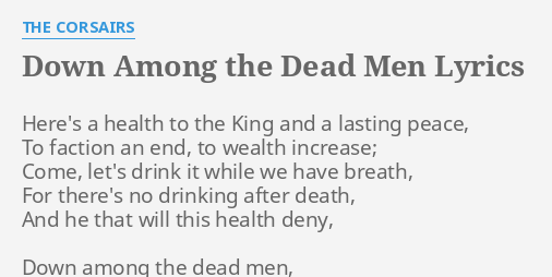 Down Among The Dead Men Lyrics By The Corsairs Here S A Health To