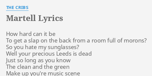 Martell Lyrics By The Cribs How Hard Can It