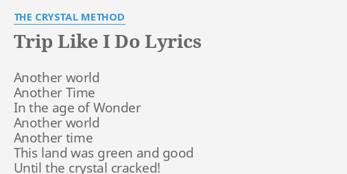 trip-like-i-do-lyrics-by-the-crystal-method-another-world-another