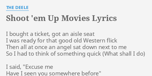 Shoot Em Up Movies Lyrics By The Deele I Bought A Ticket 5922