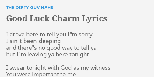 Good Luck Charm Lyrics By The Dirty Guv Nahs I Drove Here To