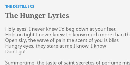 "THE HUNGER" LYRICS by THE DISTILLERS: Holy eyes, I never...