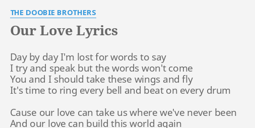 Our Love Lyrics By The Doobie Brothers Day By Day I M