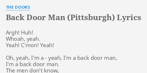 Back Door Man Pittsburgh Lyrics By The Doors Argh Huh