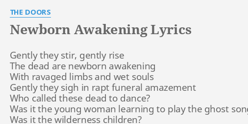 Newborn Awakening Lyrics By The Doors Gently They Stir