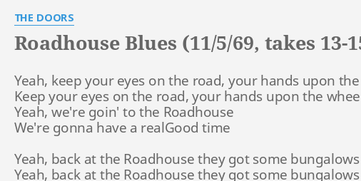 Roadhouse Blues 11 5 69 Takes 13 15 Lyrics By The Doors