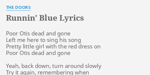 Runnin Blue Lyrics By The Doors Poor Otis Dead And