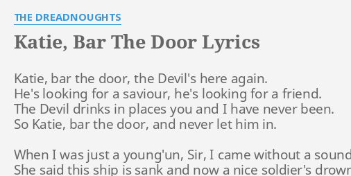 Katie Bar The Door Lyrics By The Dreadnoughts Katie Bar