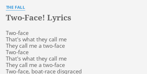 Two Face Lyrics By The Fall Two Face That S What They