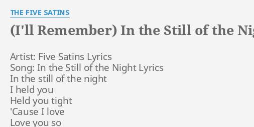 I Ll Remember In The Still Of The Night Lyrics By The Five Satins Artist Five Satins Lyrics