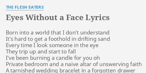 Eyes Without A Face Lyrics By The Flesh Eaters Born Into A