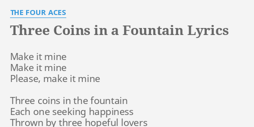 Three Coins In A Fountain Lyrics By The Four Aces Make It Mine Make