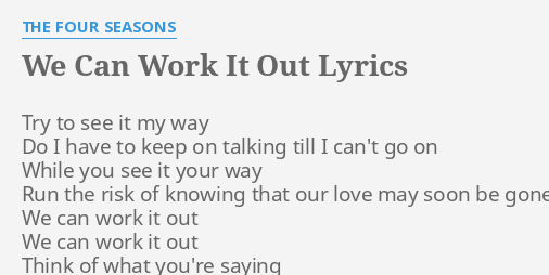 We Can Work It Out Lyrics By The Four Seasons Try To See It